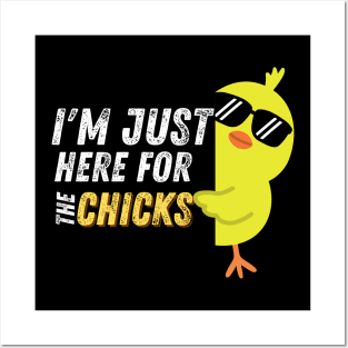 I'm Just Here For The Chicks Funny Easter Posters and Art